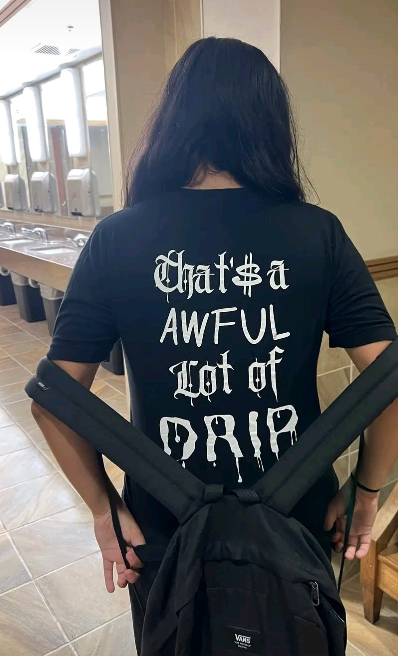 That’s a Awful lot of Drip