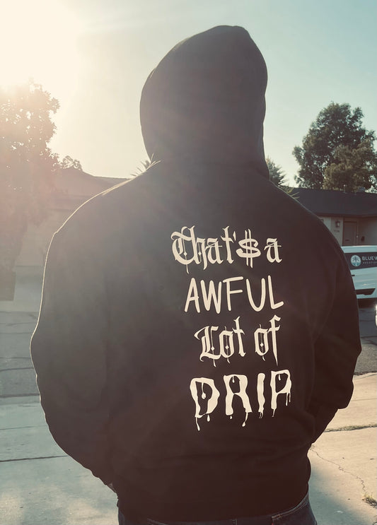 That’s a awful lot of drip Hoodie