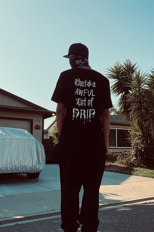 That’s a Awful lot of Drip