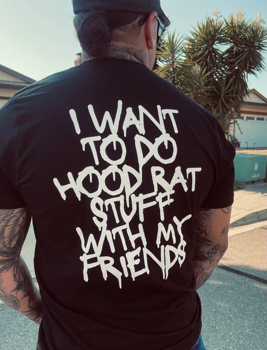 I want to do Hoodrat Stuff with my friends T Shirt