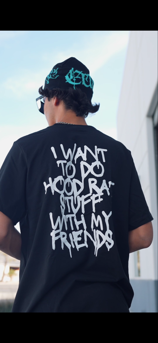 I want to do Hoodrat Stuff with my friends T Shirt